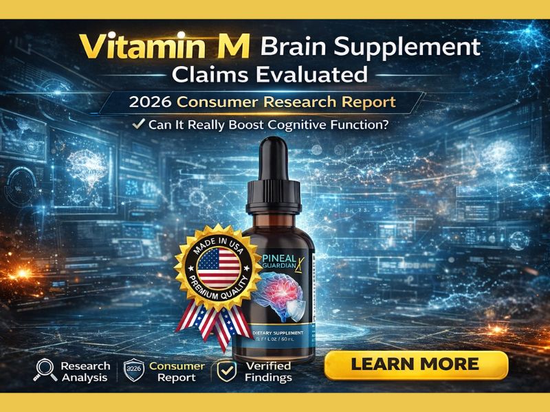 Vitamin M Brain Supplement Claims Evaluated: 2026 Consumer Research Report Examining Pineal Guardian X Ingredients, Melatonin Research Context, and Consumer Interest in Pineal Gland Health